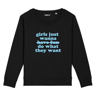 Sweatshirt "Girls just wanna do what they want" - Color Black