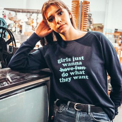 Sweat "Girls just wanna do what they want" - Couleur Bleu Marine