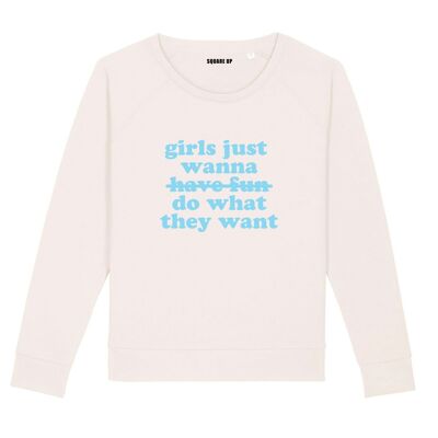 Sweatshirt "Girls just wanna do what they want" - Color Cream