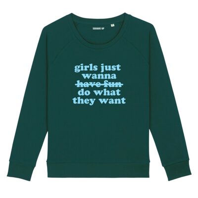 Sweatshirt "Girls just wanna do what they want" - Color Bottle Green
