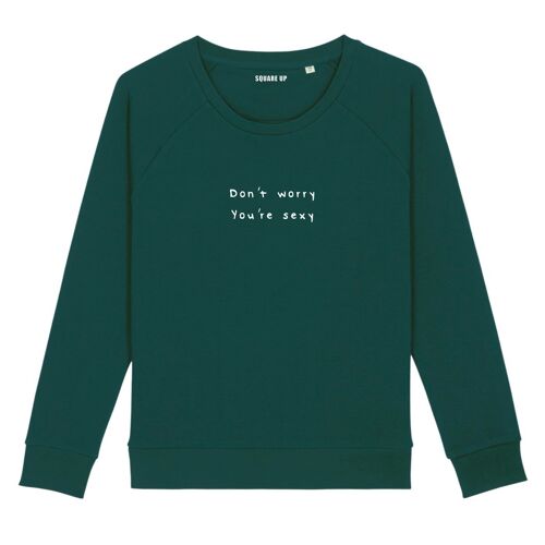 Sweat "Don't worry you're sexy" - Femme - Couleur Vert Bouteille