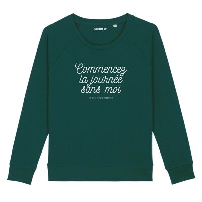 Sweat "Commencez la journée sans moi" - Femme - Couleur Vert Bouteille