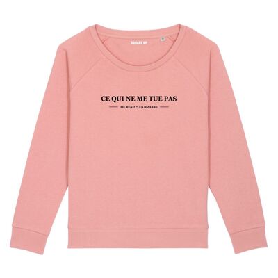 Sweatshirt "What doesn't kill me makes me weirder" - Woman - Color Canyon pink