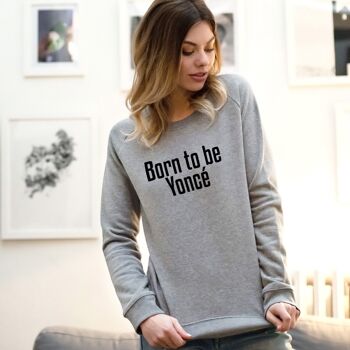 Sweat "Born to be Yoncé" - Femme - Couleur Gris Chiné