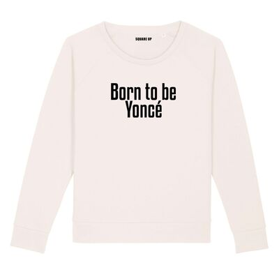 Sweat "Born to be Yoncé" - Femme - Couleur Creme