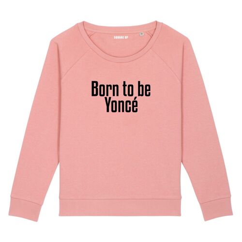 Sweat "Born to be Yoncé" - Femme - Couleur Rose canyon