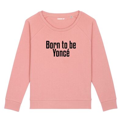 Felpa "Born to be Yoncé" - Donna - Colore Rosa Canyon