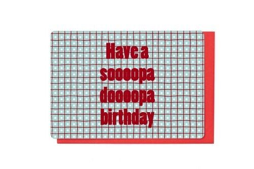 Have a soooopa doooopa birthday  (SKU: ET2750)