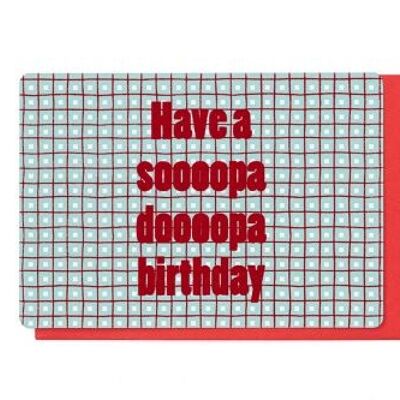 Have a soooopa doooopa birthday  (SKU: ET2750)