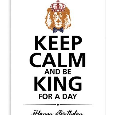Keep calm and be king for a day Happy Birthday (SKU: 0713)