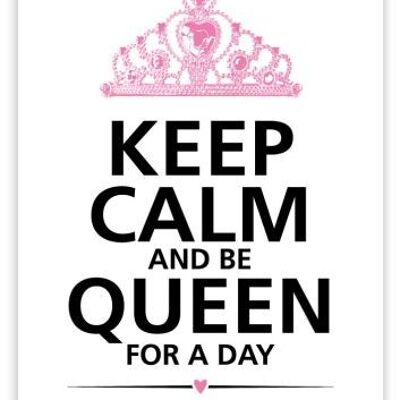 Keep calm and be queen for a day (SKU: 0734)