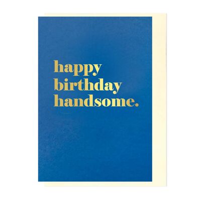 Greeting Card - Happy Birthday Handsome
