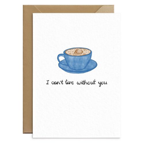 I Can't Live Without You Coffee Card