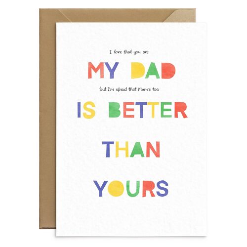 My Daddy Is Better But Mums Tea Is Best Card