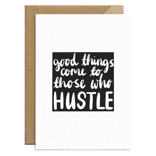 Good Things Come To Those Who Hustle Card