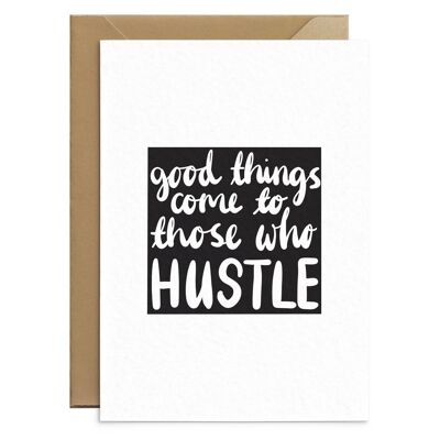Good Things Come To Those Who Hustle Card