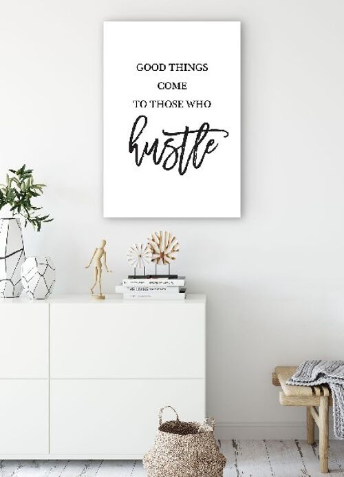 Good Things Come To Those Who Hustle - 70X100 - Canvas