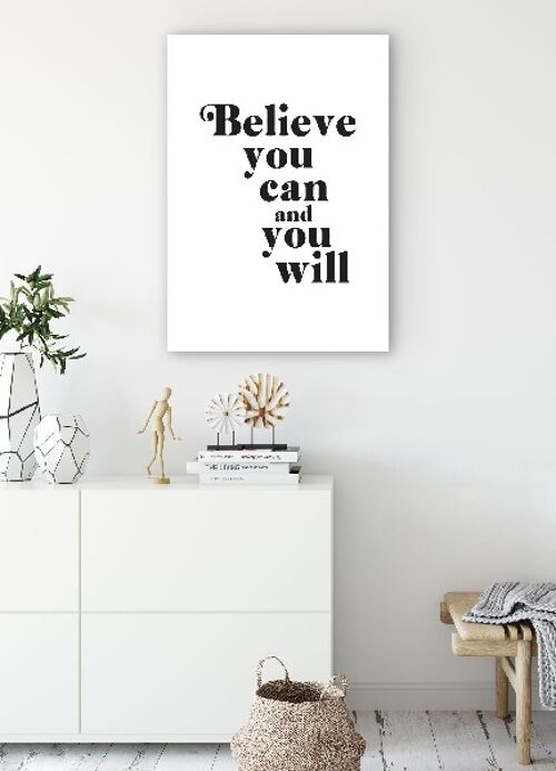 Believe You Can And You Will - 20X30 - Poster