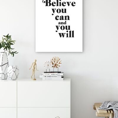 Believe You Can And You Will - 20X30 - Poster