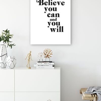 Believe You Can And You Will - 40X50 - Poster