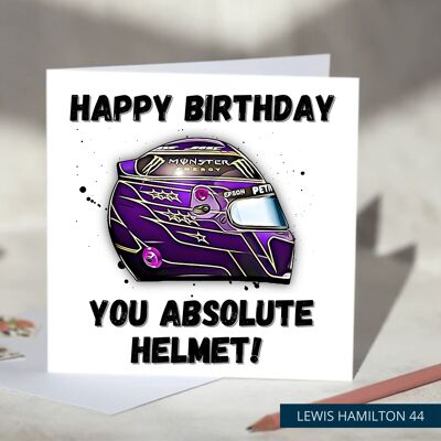 Happy Birthday You Absolute Helmet Funny F1 Birthday Card - Lewis Hamilton / SKU516