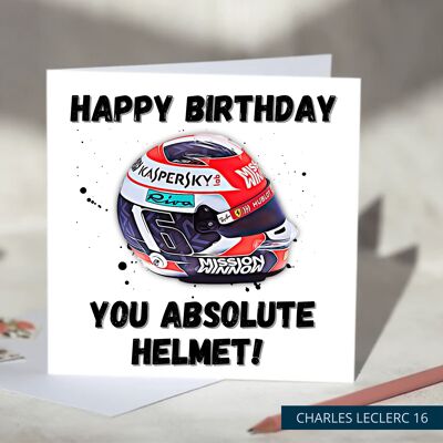 Happy Birthday You Absolute Helmet Funny F1 Birthday Card - Charles Leclerc / SKU520