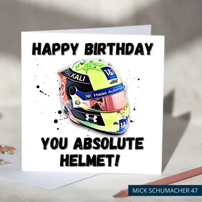 Happy Birthday You Absolute Helmet Funny F1 Birthday Card - Mick Schumacher / SKU529