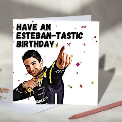 Esteban Ocon Have an Esteban-tastic Birthday F1 Birthday Card / SKU628