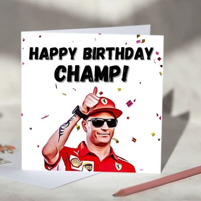 Happy Birthday Champ! Kimi Raikkonen F1 Birthday Card / SKU652