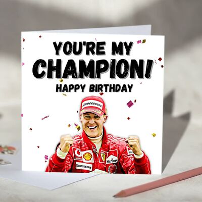 Dad, You're My Champion Michael Schumacher F1 Father's Day Card - Happy Birthday / SKU696