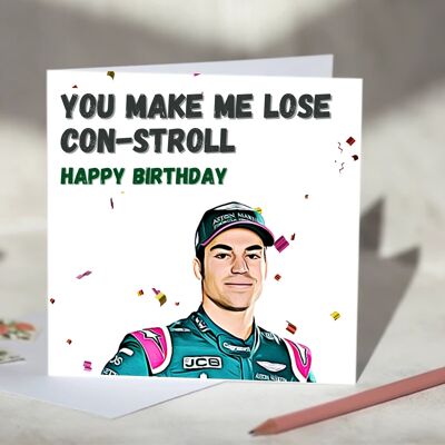 You Make Me Lose Con-Stroll Lance Stroll F1 Card - Happy Birthday / SKU705