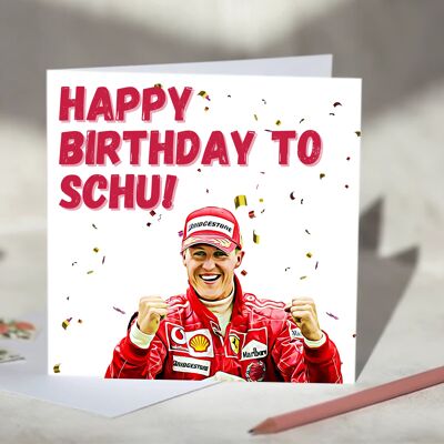 Happy Birthday to Schu Michael Schumacher F1 Birthday Card / SKU710