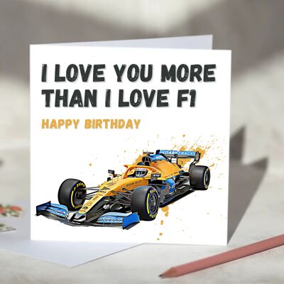I Love You More Than I Love F1 Card - Happy Birthday - McLaren / SKU849