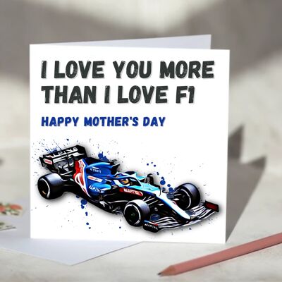I Love You More Than I Love F1 Card - Happy Mother's Day - Alpine / SKU883