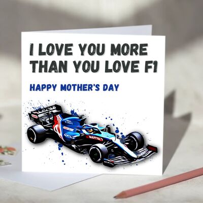 I Love You More Than You Love F1 Card - Happy Birthday - Alpine / SKU913