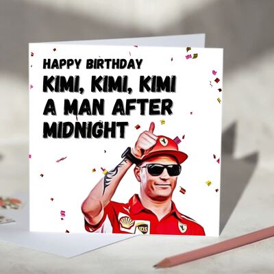 Kimi Kimi Kimi a Man After Midnight Kimi Raikkonen F1 Card - Happy Birthday - Ferrari / SKU1011