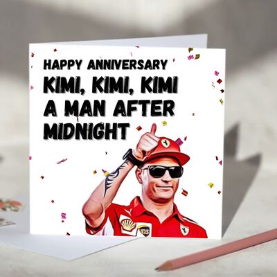 Kimi Kimi Kimi a Man After Midnight Kimi Raikkonen F1 Card - Happy Anniversary - Ferrari / SKU1013