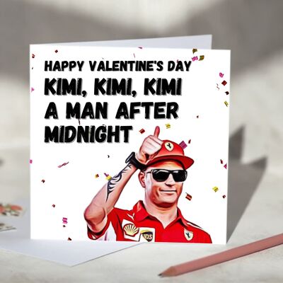 Kimi Kimi Kimi a Man After Midnight Kimi Raikkonen F1 Card - Happy Valentine's Day - Ferrari / SKU1015