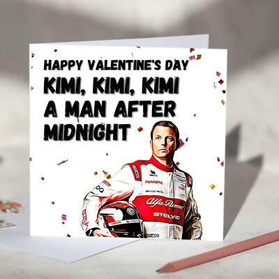 Kimi Kimi Kimi a Man After Midnight Kimi Raikkonen F1 Card - Happy Valentine's Day - Alfa Romeo / SKU1016