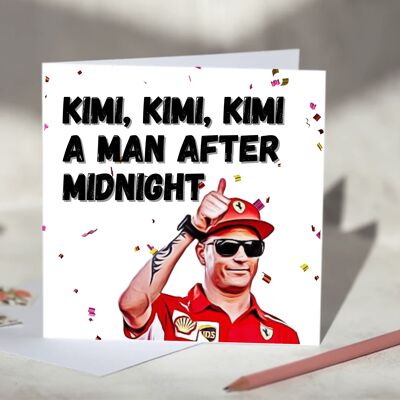 Kimi Kimi Kimi a Man After Midnight Kimi Raikkonen F1 Card - Blank - Ferrari / SKU1017