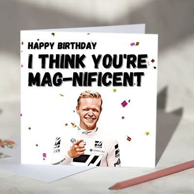 I think you're magnificent Kevin Magnussen F1 Card - Happy Birthday / SKU1019