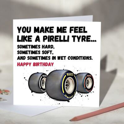 You Make Me Feel Like A Pirelli Tyre F1 Card - Happy Birthday / SKU1026