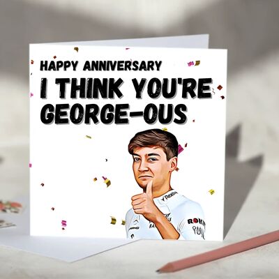 I think you're George-ous George Russel F1 Card - Happy Anniversary / SKU1098