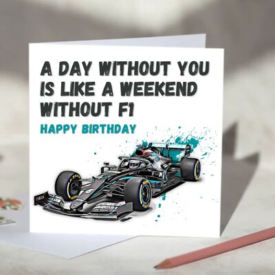 A Day Without You is Like A Weekend Without F1 Card - Happy Birthday - Mercedes / SKU1101