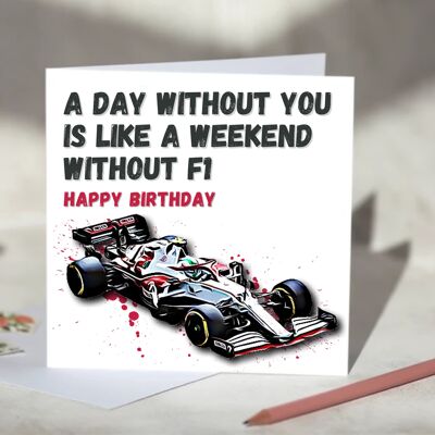 A Day Without You is Like A Weekend Without F1 Card - Happy Birthday - Alfa Romeo / SKU1108