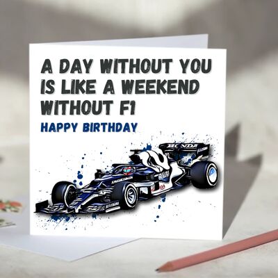 A Day Without You is Like A Weekend Without F1 Card - Happy Birthday - AlphaTauri / SKU1109