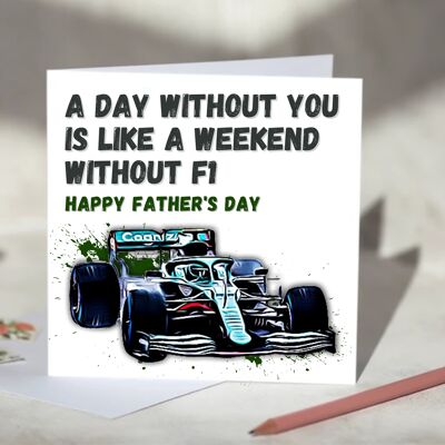 A Day Without You is Like A Weekend Without F1 Card - Happy Father's Day - Aston Martin / SKU1148