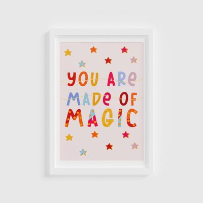 You Are Made Of Magic / Children’s Room Print/ affirmation