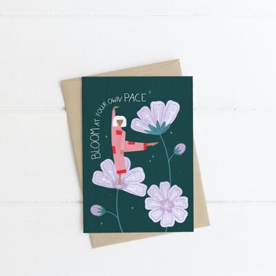 Bloom at Your Own Pace-  Premium A6 Greeting Card