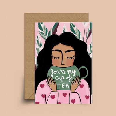 You are my cup of tea card